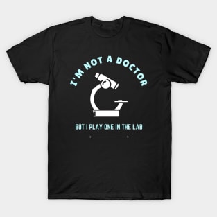 I'm not a doctor, but I play one in the lab BME T-Shirt